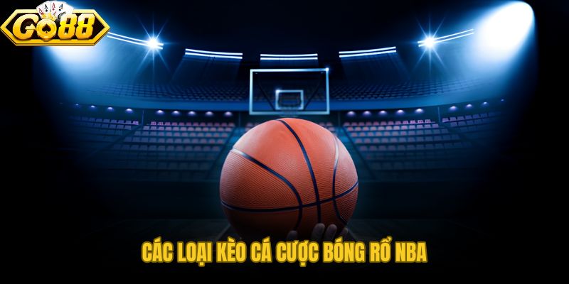 Cá cược bóng rổ NBA qua ba dạng kèo chấp tài xỉu và moneyline