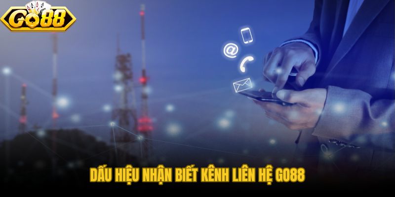 Liên hệ GO88 an toàn nhờ năm dấu hiệu phân biệt kênh thật và giả mạo