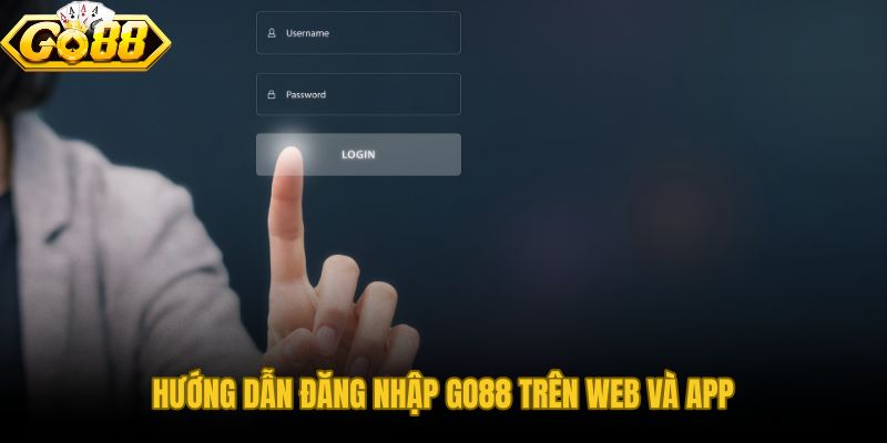 Đăng nhập GO88 đúng cổng trên trình duyệt và ứng dụng di động
