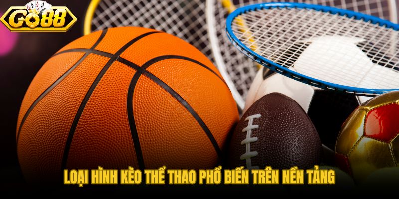Bốn loại kèo thể thao GO88 phục vụ bốn góc phân tích trận đấu