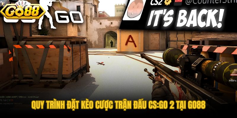 Kèo Cược Trận Đấu CS:GO 2 hoàn tất trong 60 đến 90 giây qua 5 bước