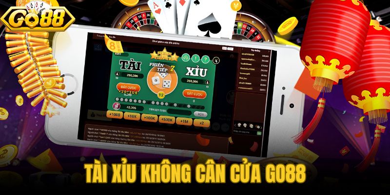 Tài Xỉu Không Cân Cửa GO88