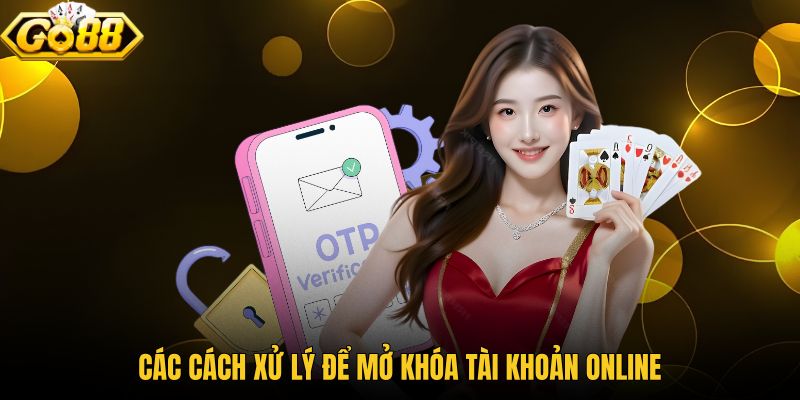 cac-cach-xu-ly-de-mo-khoa-tai-khoan-online cac-cach-xu-ly-de-mo-khoa-tai-khoan-online