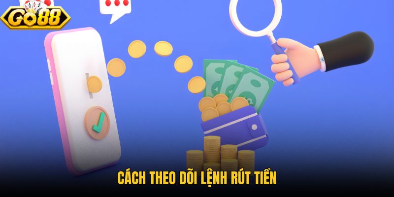 cach-theo-doi-lenh-rut-tien cach-theo-doi-lenh-rut-tien