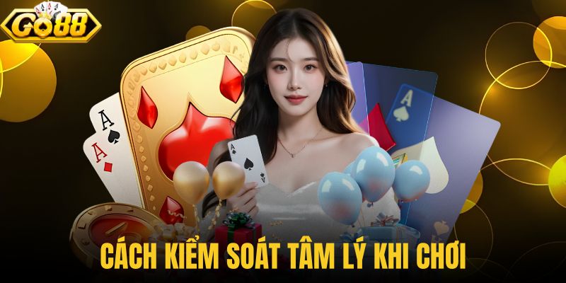 Cách kiểm soát tâm lý khi chơi