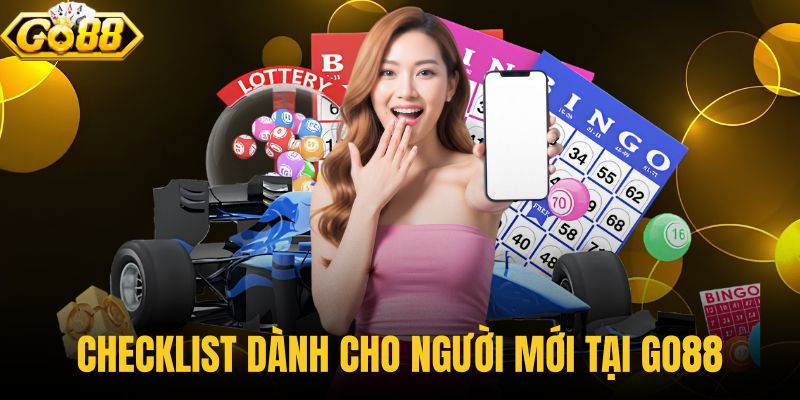 Checklist dành cho người mới tại GO88