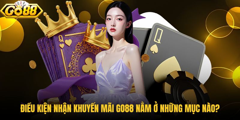 dieu-kien-nhan-khuyen-mai-go88-nam-o-nhung-muc-nao dieu-kien-nhan-khuyen-mai-go88-nam-o-nhung-muc-nao