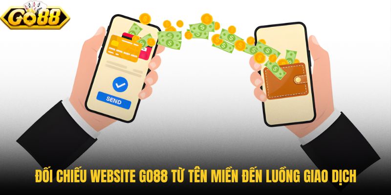 doi-chieu-website-go88-tu-ten-mien-den-luong-giao-dich-2