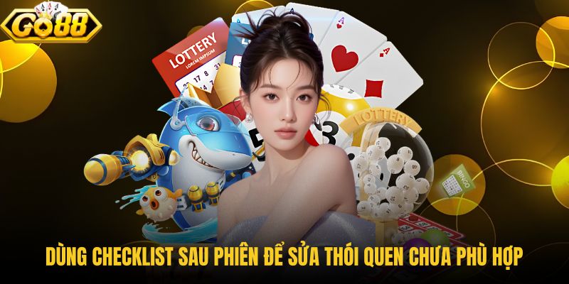 dung-checklist-sau-phien-de-sua-thoi-quen-chua-phu-hop
