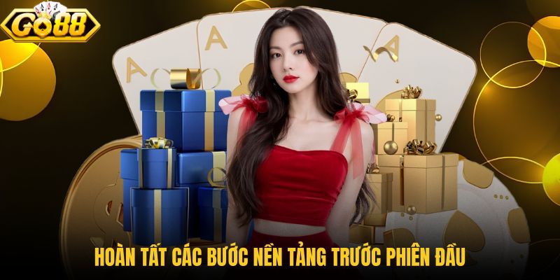 hoan-tat-cac-buoc-nen-tang-truoc-phien-dau